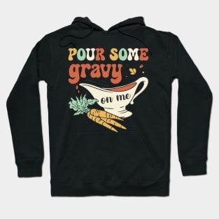 Pour Some Gravy On Me Hoodie